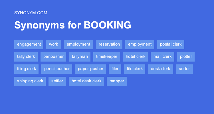 Another Word For BOOKING Synonyms Antonyms
