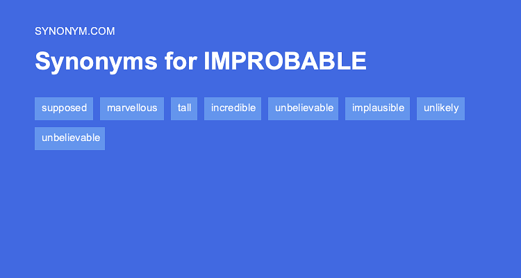 Another Word For IMPROBABLE Synonyms Antonyms