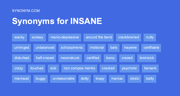 Another Word For INSANE Synonyms Antonyms