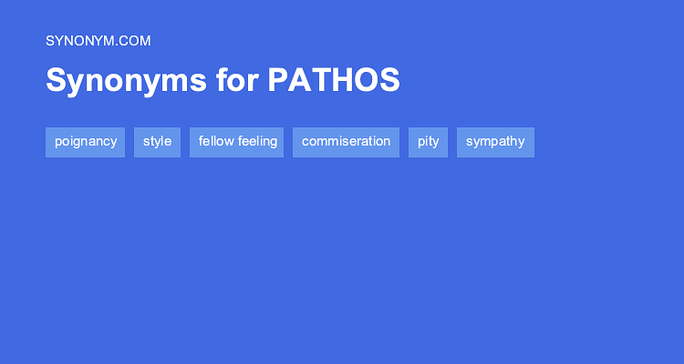 Another Word For PATHOS Synonyms Antonyms