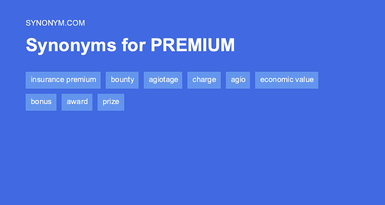 Another Word For PREMIUM Synonyms Antonyms