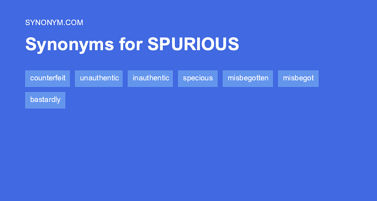 Another Word For SPURIOUS Synonyms Antonyms