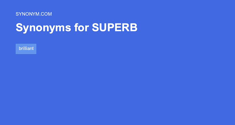 Another Word For SUPERB Synonyms Antonyms