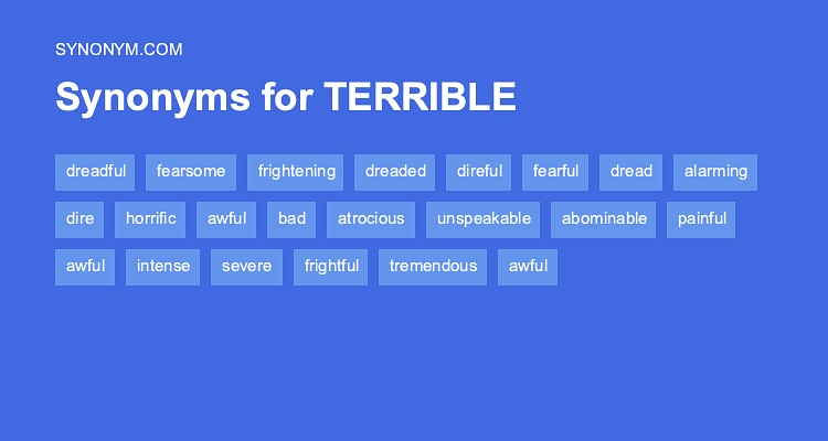 Another Word For TERRIBLE Synonyms Antonyms
