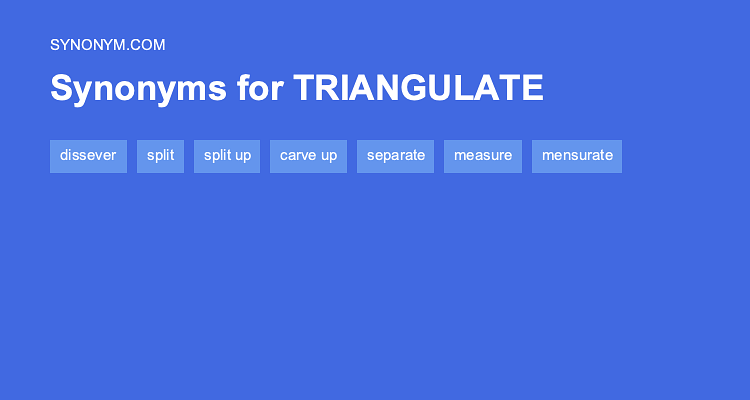 Another Word For TRIANGULATE Synonyms Antonyms