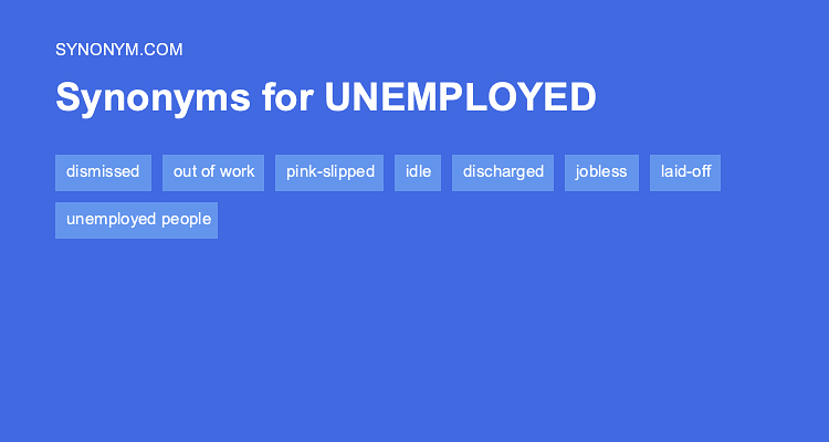 Another Word For UNEMPLOYED Synonyms Antonyms